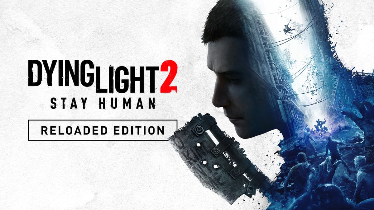 Dying Light 2 Stay Human Reloaded Edition